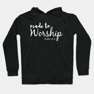 Made To Worship-Psalm 95:6 Hoodie